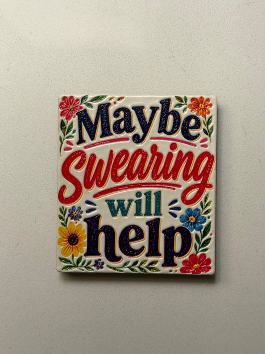 Maybe swearing will Help Magnet