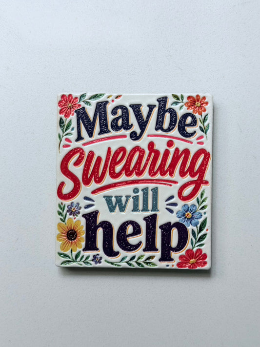 Maybe swearing will Help Magnet